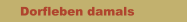 Dorfleben damals