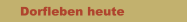 Dorfleben heute